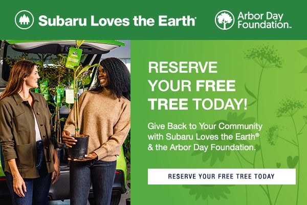 Arbor Day Reserve your free tree today